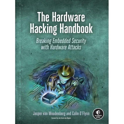 The Hardware Hacking Handbook: Breaking Embedded Security with Hardware Attacks - Paperback