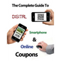 The Complete Guide to Digital, Smart Phone & Online Couponing - Paperback