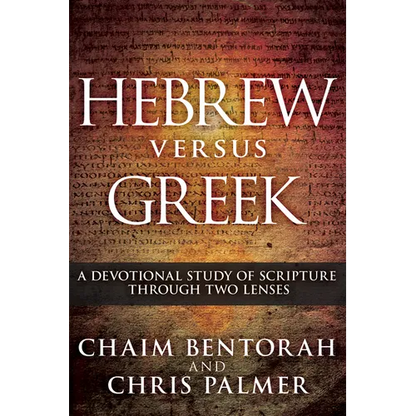 Hebrew Versus Greek: A Devotional Study of Scripture Through Two Lenses - Hardcover