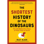 The Shortest History of the Dinosaurs: The 230-Million-Year Story of Their Time on Earth - Paperback