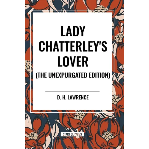Lady Chatterley's Lover (the Unexpurgated Edition) - Paperback