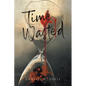 Time Wasted - Paperback