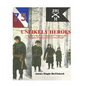 Unlikely Heroes: A Chronicle of the Men of Company H, 2nd Battalion, 291st Regiment, 75th Infantry Division in World War II - Paperback
