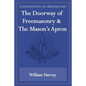 The Doorway of Freemasonry & The Mason's Apron (Foundations of Freemasonry Series) - Paperback