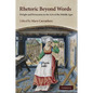 Rhetoric Beyond Words: Delight and Persuasion in the Arts of the Middle Ages - Paperback