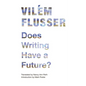 Does Writing Have a Future? - Paperback