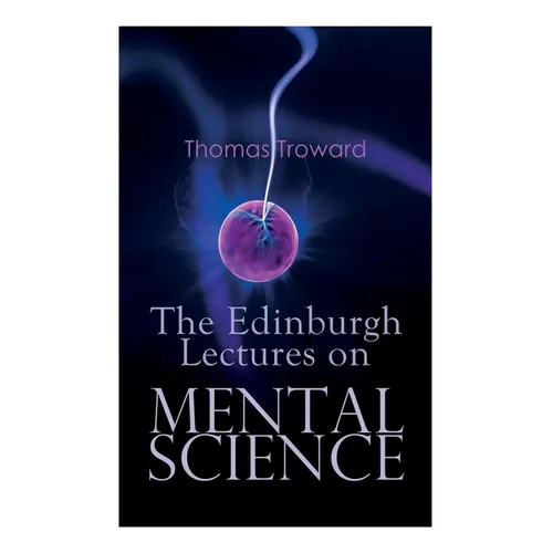 The Edinburgh Lectures on Mental Science - Paperback