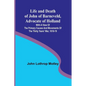 Life and Death of John of Barneveld, Advocate of Holland: with a view of the primary causes and movements of the Thirty Years' War, 1618-19 - Paperback