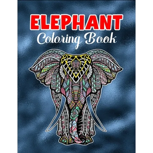 Elephant coloring book: An Adult Coloring Book with 50 Elephants for Relaxation and Stress Relief - Paperback