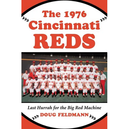 The 1976 Cincinnati Reds: Last Hurrah for the Big Red Machine - Paperback