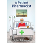 A Patient Pharmacist - Paperback