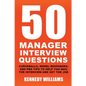 50 Manager Interview Questions: Curveballs, Model Responses, and Pro Tips to Help You Nail the Interview and Get the Job - Paperback