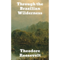 Through the Brazilian Wilderness - Hardcover