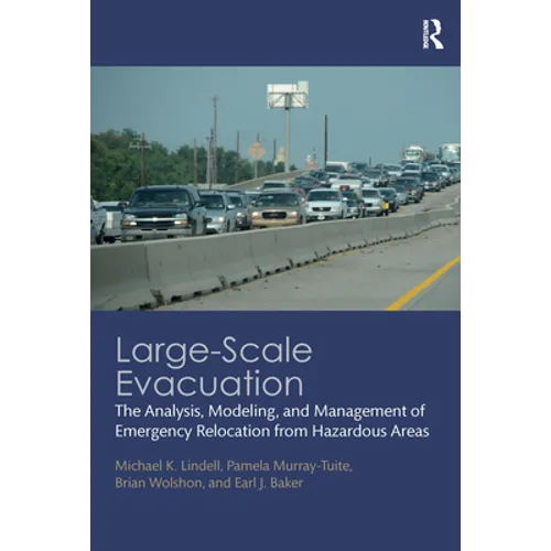Large-Scale Evacuation: The Analysis, Modeling, and Management of Emergency Relocation from Hazardous Areas - Paperback