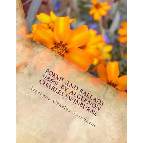 Poems and ballads (1866) by Algernon Charles Swinburne - Paperback