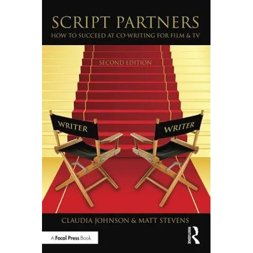 Script Partners: How to Succeed at Co-Writing for Film & TV - Paperback