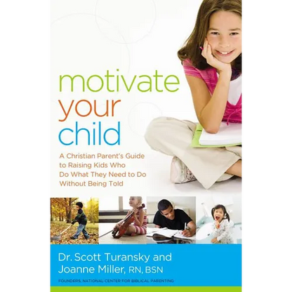 The Motivate Your Child: A Christian Parent's Guide to Raising Kids Who Do What They Need to Do Without Being Told - Paperback