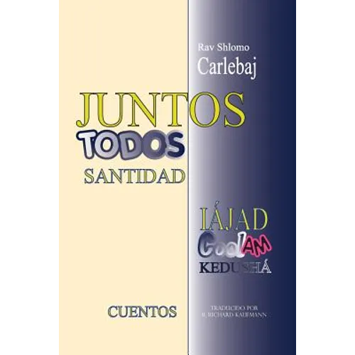 Rav Shlomo Carlebaj CUENTOS: Juntos - Todos Santidad - Paperback