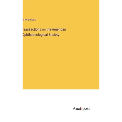 Transactions on the American Ophthalmological Society - Hardcover