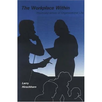 The Workplace Within: Psychodynamics of Organizational Life - Paperback
