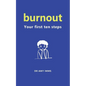 Burnout: Your First Ten Steps - Paperback