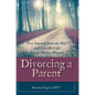 Divorcing a Parent: Free Yourself from the Past and Live the Life You've Always Wanted - Hardcover