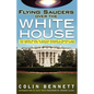 Flying Saucers Over the White House: The Inside Story of Captain Edward J. Ruppelt and His Official U.S. Airforce Investigation of UFOs - Paperback