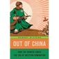 Out of China: How the Chinese Ended the Era of Western Domination - Hardcover