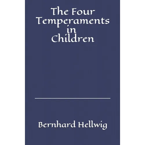 The Four Temperaments in Children: A Guide for Parents and Teachers - Paperback
