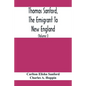 Thomas Sanford, The Emigrant To New England; Ancestry, Life, And Descendants, 1632-4. Sketches Of Four Other Pioneer Sanfords And Some Of Their Descen - Paperback