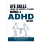 Life Skills: A Guide for Parents and Teachers Normal & ADHD Children - Paperback