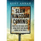 Slow Kingdom Coming: Practices for Doing Justice, Loving Mercy and Walking Humbly in the World - Paperback