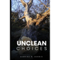 Unclean Choices - Paperback