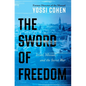 The Sword of Freedom: Israel, Mossad, and the Secret War - Hardcover