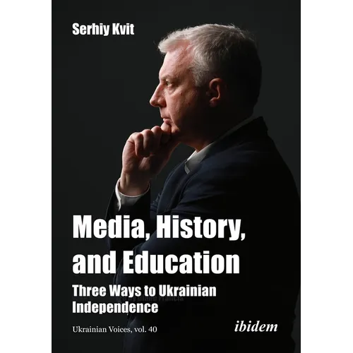 Media, History, and Education: Three Ways to Ukrainian Independence - Paperback