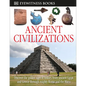 DK Eyewitness Books: Ancient Civilizations: Discover the Golden Ages of History, from Ancient Egypt and Greece to Mighty - Hardcover