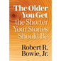 The Older You Get, the Shorter Your Stories Should Be - Hardcover