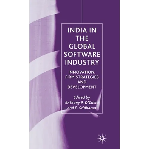 India in the Global Software Industry: Innovation, Firm Strategies and Development - Hardcover