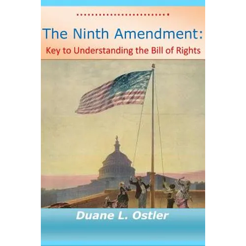 The Ninth Amendment: Key to Understanding the Bill of Rights - Paperback