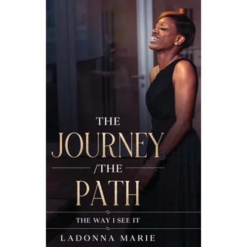 The Journey/ The Path: The Way I See It - Hardcover