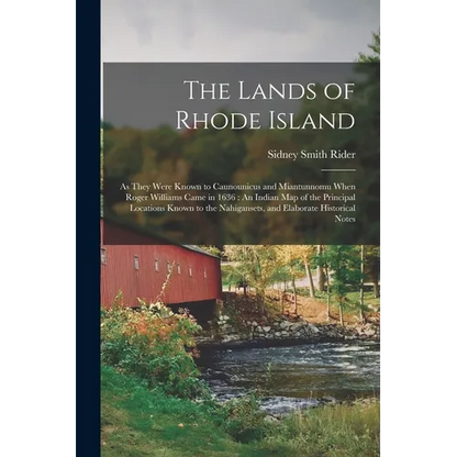 The Lands of Rhode Island: As They Were Known to Caunounicus and Miantunnomu When Roger Williams Came in 1636: An Indian Map of the Principal Loc - Paperback