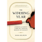 The Witching Year: A Memoir of Earnest Fumbling Through Modern Witchcraft - Hardcover