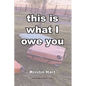 this is what I owe you - Paperback
