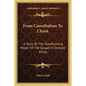 From Cannibalism To Christ: A Story Of The Transforming Power Of The Gospel In Darkest Africa - Paperback