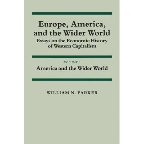 Europe, America, and the Wider World: Volume 2, America and the Wider World: Essays on the Economic History of Western Capitalism - Paperback