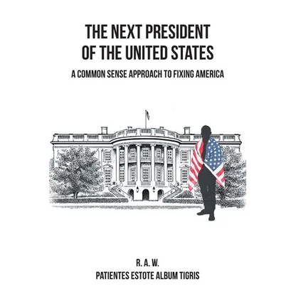 The Next President of the United States: A Common Sense Approach to Fixing America - Paperback