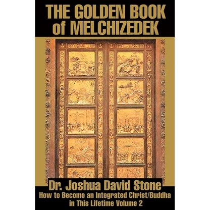 The Golden Book of Melchizedek: How to Become an Integrated Christ/Buddha in This Lifetime Volume 2 - Paperback