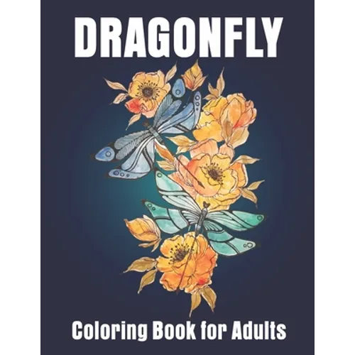 Dragonfly Coloring Book for Adults: Adult Coloring Book with Gorgeous Dragonflies - Paperback