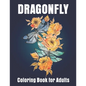 Dragonfly Coloring Book for Adults: Adult Coloring Book with Gorgeous Dragonflies - Paperback