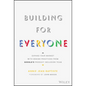 Building for Everyone: Expand Your Market with Design Practices from Google's Product Inclusion Team - Hardcover